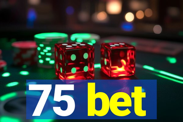 75 bet